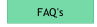 FAQ's.