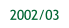 2002/03.