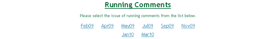 Running Comments
Please select the issue of running comments from the list below.
Feb09     Apr09     May09     Jul09     Sep09     Nov09
Jan10     Mar10

