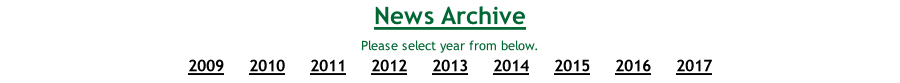 News Archive Please select year from below. 2009     2010     2011     2012     2013     2014     2015     2016     2017